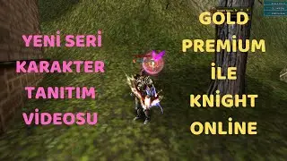 Gold Premium ile Knight Online - Yeni Seri Karakter Tanıtım Videosu