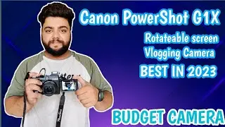 Cannon Powershot G1X best for video and photos | Best vlogging camera in 2023 in cheap price |