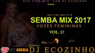 Semba (Vozes Femininas)II Vol. 17 Mix 2017 - Eco Live Mix Com Dj Ecozinho