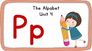 The Alphabet Unit 4. Letter Pp (ESL Alphabet, for non-natives)