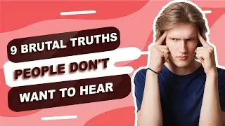 9 Brutal Truths People Don't Want to Hear