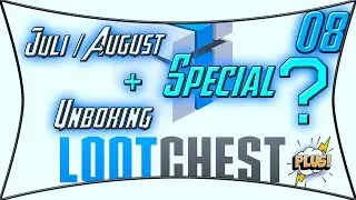 Lootchest Unboxing #08 - Juli/August + Special