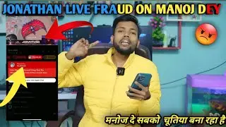 MANOJ Dey Froud 😱Jonathan Live Stream मनोज दे सबको😡 चूतिया बना रहा है?