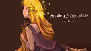 Healing Incantation【Anna】『Tangled』