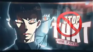 「Stop That」Fire Force「AMV/EDIT」4K