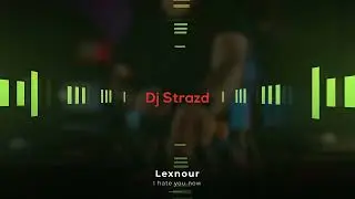 Lexnour - I Hate You Now