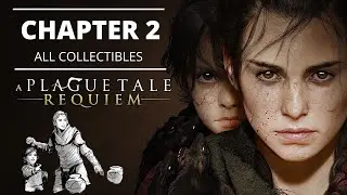 A Plague Tale Requiem - Chapter 2 All Collectibles