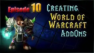Creating WoW AddOns - Episode 10 - Taint Log and Intro to Reskinning