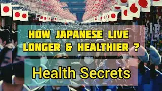 Health Secrets Of Japanese || Longer Life || Healthy Life