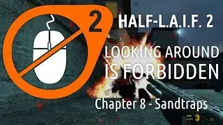 Half-L.A.I.F. 2 - Chapter 8 - Sandtraps