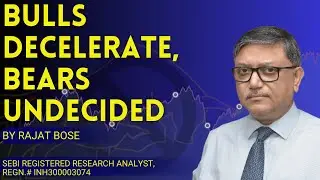 Bulls Are Slowing Down, Bears Are Undecided | Rajat Bose | #rajatbose #financial #nifty