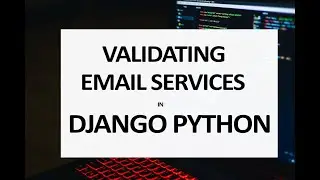 How to validate Emails with Django Python Efficiently? 