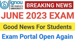 IGNOU June 2023 Exam | Good News For Students | Exam Portal Open Again | IGNOU June 2023 Exam Form