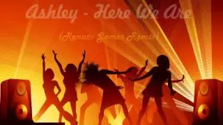 Ashley - Here We Are (Dj Renato Gomes Rmx)