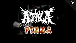 "Pizza" - Atilla (Cover)