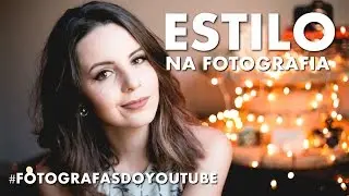 ESTILO na fotografia - FOTOGRAFAS DO YOUTUBE