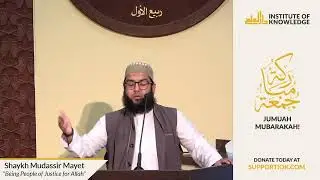 Shaykh Mudassir Mayet | "Being People of Justice for Allah" | IOK Khutbah | 9/16/22