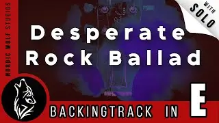 Desperate Rock Ballad Backing Track Jam [E Minor]