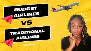Budget Airlines vs Traditional Airlines:Comparing the Cost and Benefits of