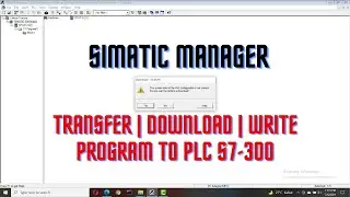 Siemens PLC Simatic Manager || Transfer Download Write program to PLC