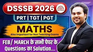 CLASS 1 : DSSSB Maths 2026 | Feb–March Previous Papers Questions with Solution ! 