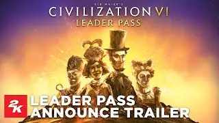 Sid Meier’s Civilization VI | Leader Pass Announcement Trailer | 2K