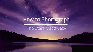How to Photograph The Stars Made Easy