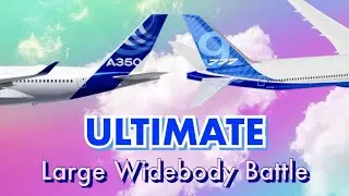 777x vs A350: NEWEST Large Widebody Comparison