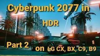 Cyberpunk 2077 - Best HDR settings for LG CX, C9, BX, B9 - Part 2