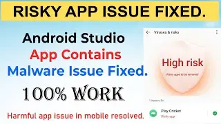 Fix Risky app android studio app error || Harmful app block error|| This app contains viruses issue