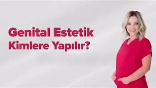 Genital Estetik Kimlere Yapılabilir | Doç. Dr Deniz Ulaş