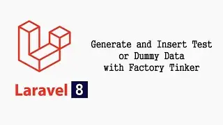 Generate and Insert Test or Dummy Data with Factory Tinker in Latest Laravel | 2021