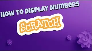 How to Display Numbers in Scratch | Easy