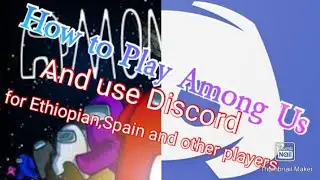 How to play Among us And use discord for Spain Ethiopian and for others