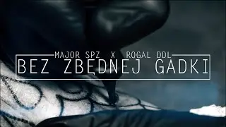 MAJOR SPZ x ROGAL DDL - BEZ ZBĘDNEJ GADKI (PROD. BY SMITHERZ)