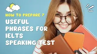 Phrases You Ought to Use in IELTS Speaking Test by Learn From Native