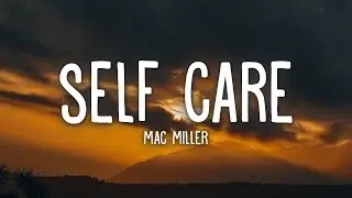 Mac Miller - Self Care (Lyrics)