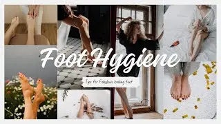 HOW TO TAKE CARE OF YOUR FEET|8 BEST TIPS TO MAKE YOUR FEET LOOK GORGEOUS AND SMELL GOOD|GLOW UP TIP