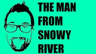 The Man From Snowy River - Banjo Patterson