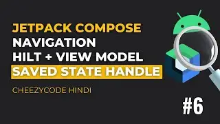 Jetpack Compose Navigation | HILT | View Model | SavedStateHandle | CheezyCode Hindi