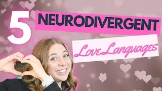 The 5 Neurodivergent Love Languages