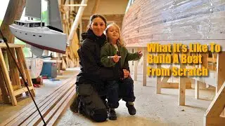 What It's Like To Build A Boat From Scratch - Ep. 348 RAN Sailing