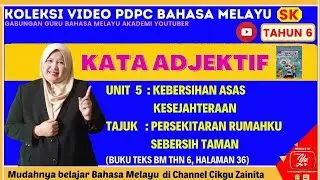 PERSEKITARAN RUMAHKU SEBERSIH TAMAN I KATA ADJEKTIF I BUKU TEKS BM THN 6 SK (SEMAKAN 2017)