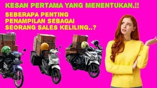 SEBERAPA PENTING PENAMPILAN SEBAGAI SEORANG SALES /KANVAS KELILING..?