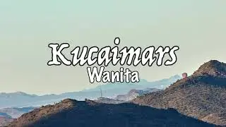 Kucaimars - Wanita (Lirik)