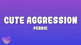 Perrie - Cute Aggression