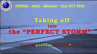 IFATSEA - APAC - Webinar -|| Taking off into the perfect storm || Seeing positive in negative ||