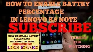 how to show  battery percentage in lenoto k8 note and other smaetphones