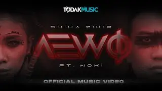Shiha Zikir ft. Noki | AEWO | Official Music Video | Todak Music