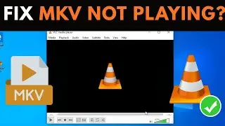 How To Fix MKV Videos Not Playing In VLC Media Player